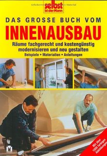 Selbst ist der Mann: Das große Buch vom Innenausbau