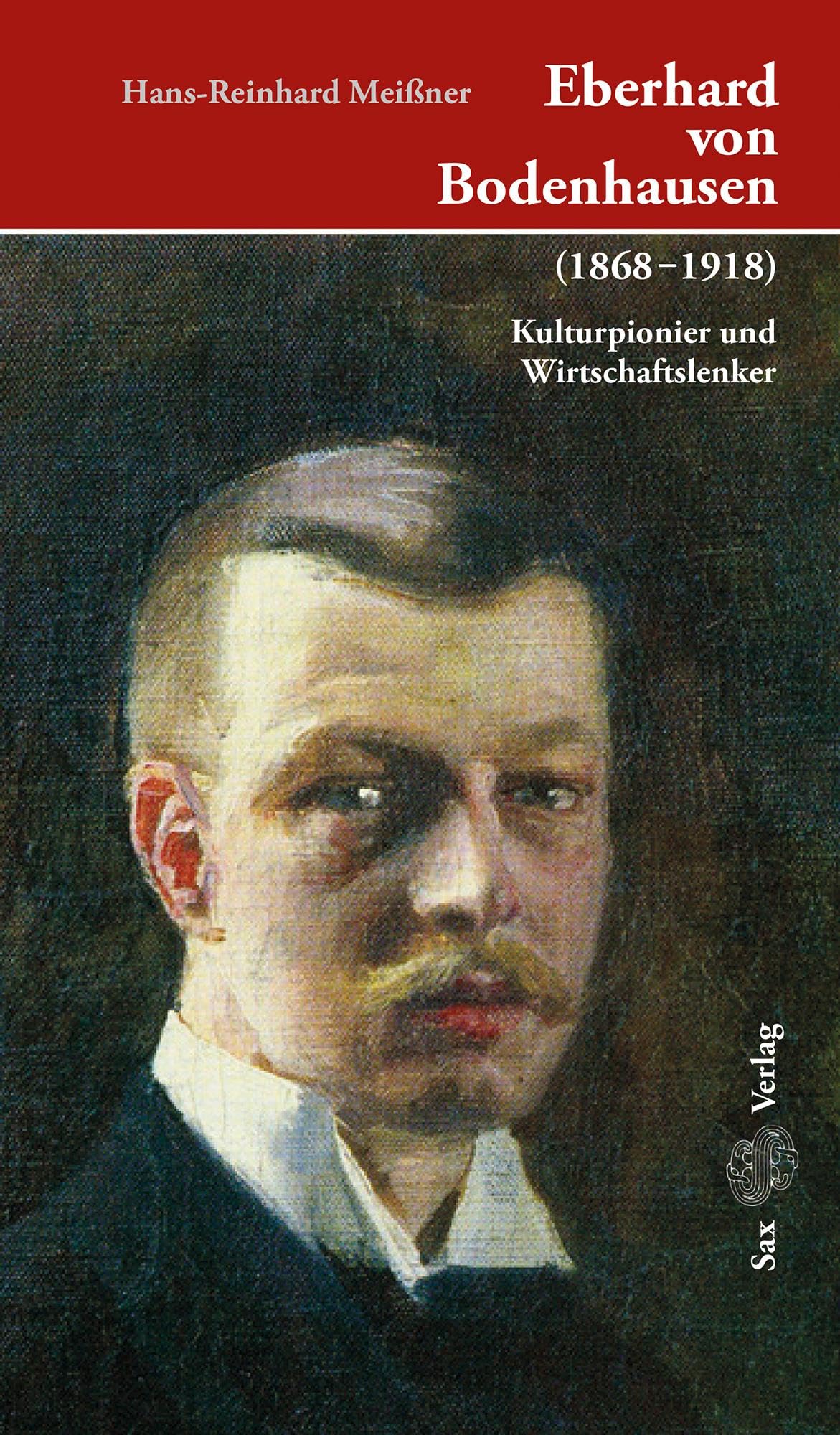 Eberhard von Bodenhausen (1868-1918): Kulturpionier und Wirtschaftslenker