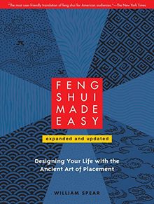 Feng Shui Made Easy, Revised Edition: Designing Your Life with the Ancient Art of Placement