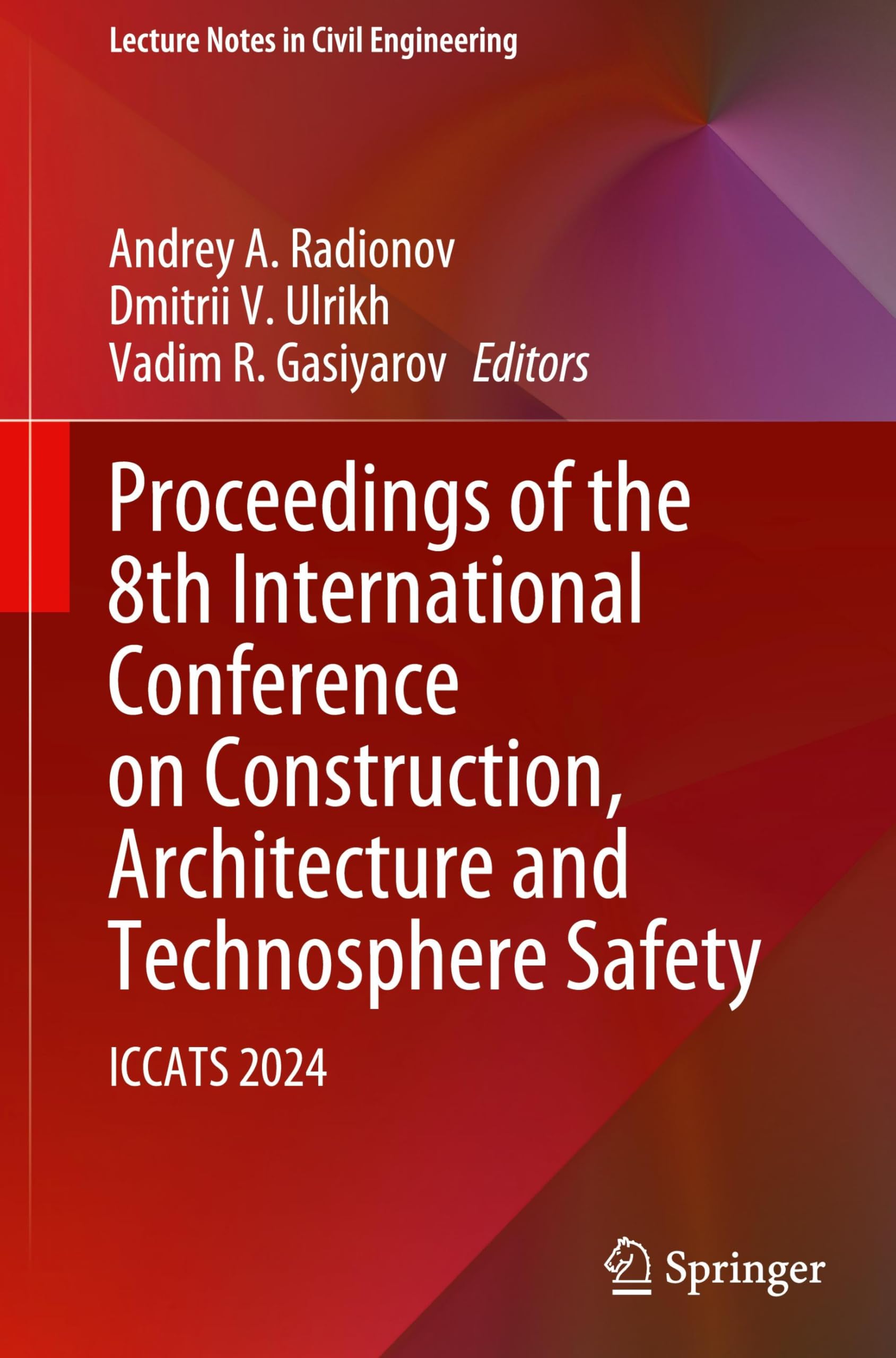 Proceedings of the 8th International Conference on Construction, Architecture and Technosphere Safety: ICCATS 2024 (Lecture Notes in Civil Engineering, 565, Band 565)