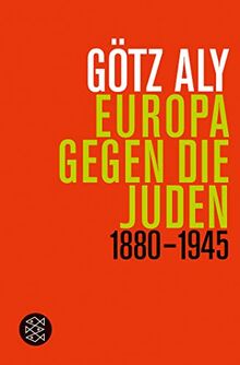 Europa gegen die Juden: 1880 - 1945