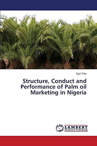 Structure, Conduct and Performance of Palm oil Marketing in Nigeria