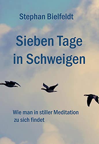 Sieben Tage in Schweigen: Wie man in stiller Meditation zu sich findet