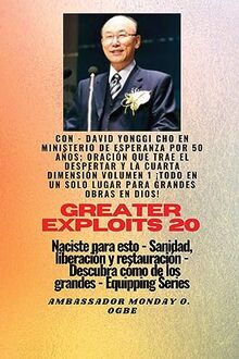 Grandes hazañas - 20 Con - David Yonggi Cho en Ministrando esperanza por 50 años; Oración..: que Trae Avivamiento y la Cuarta Dimensión Volumen 1 ¡EL ... y Restauració (Serie Grandes Hazañas)