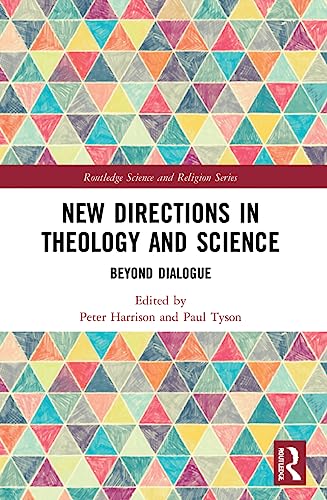 New Directions in Theology and Science: Beyond Dialogue (Routledge Science and Religion)
