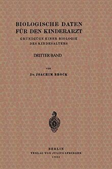 Biologische Daten für den Kinderarzt: Grundzüge Einer Biologie des Kindesalters: Grundzüge Einer Biologie des Kindesalters. Dritter band