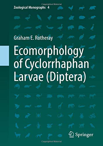 Ecomorphology of Cyclorrhaphan Larvae (Diptera) (Zoological Monographs, Band 4)