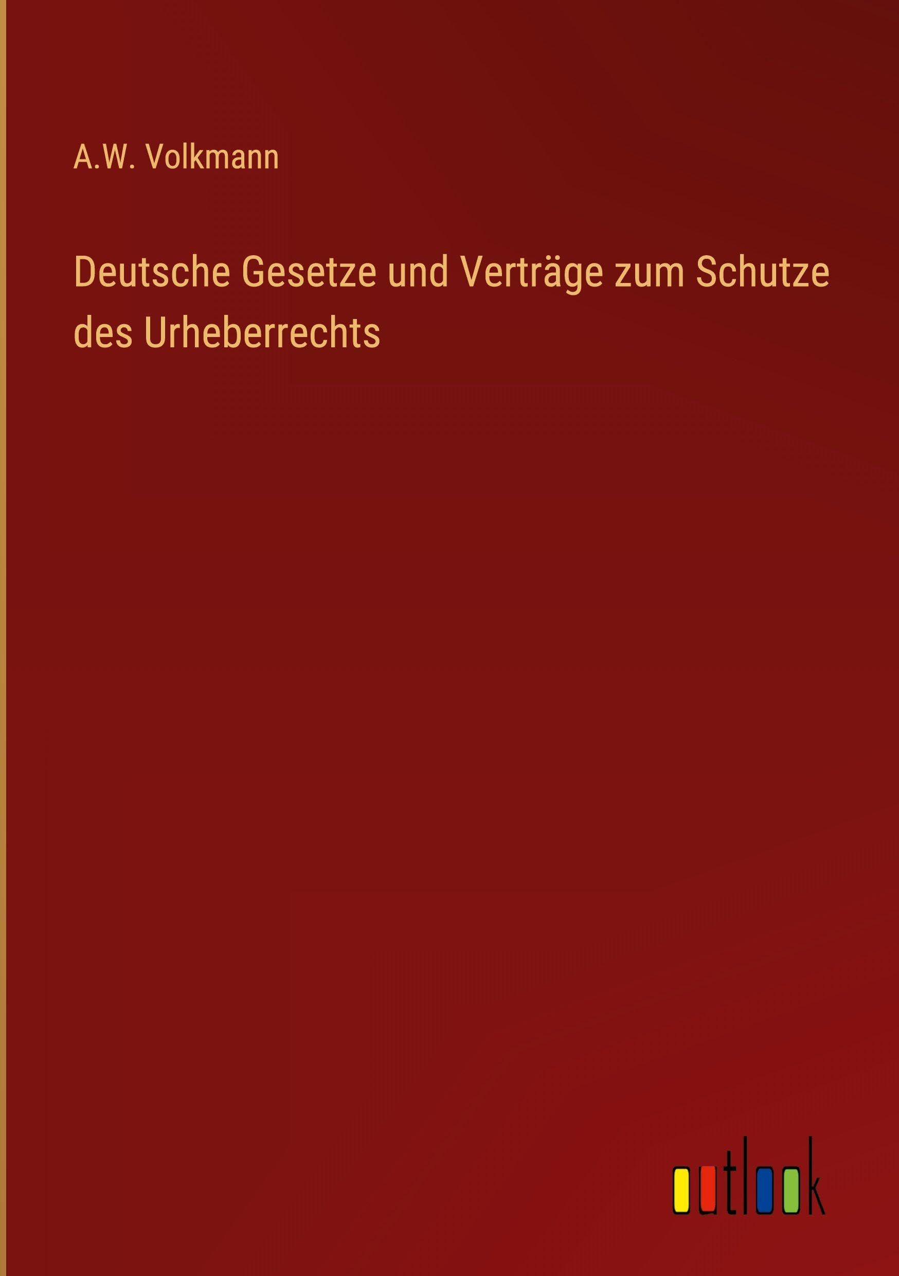 Deutsche Gesetze und Verträge zum Schutze des Urheberrechts