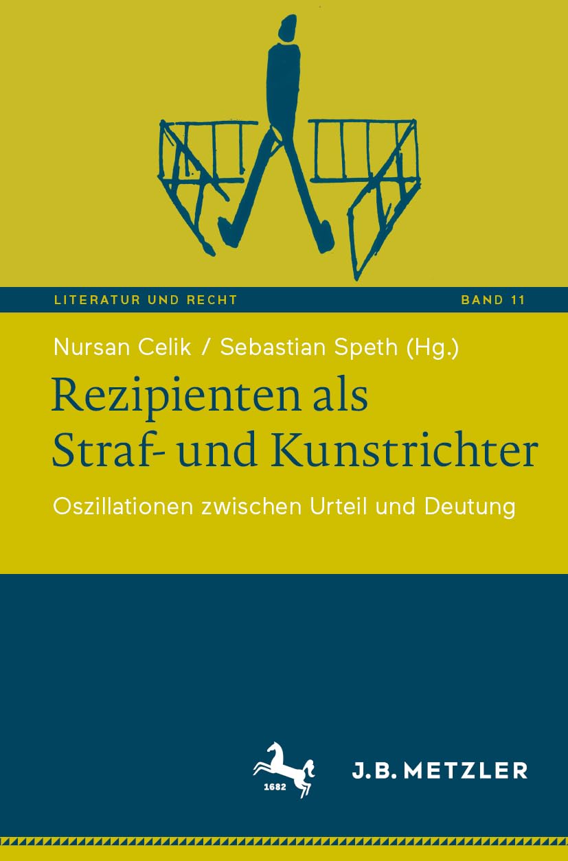 Rezipienten als Straf- und Kunstrichter: Oszillationen zwischen Urteil und Deutung (Literatur und Recht, 11, Band 11)
