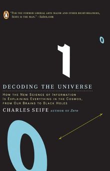 Decoding the Universe: How the New Science of Information Is Explaining Everything in the Cosmos, From our Brains to Black Holes