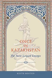 Once in Kazakhstan: The Snow Leopard Emerges von Rosten, Keith | Buch | Zustand gut