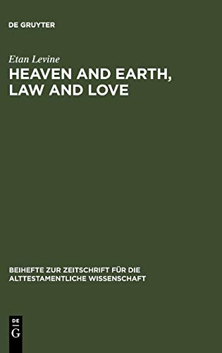 Heaven and Earth, Law and Love: Studies in Biblical Thought (Beihefte zur Zeitschrift für die alttestamentliche Wissenschaft, 303)