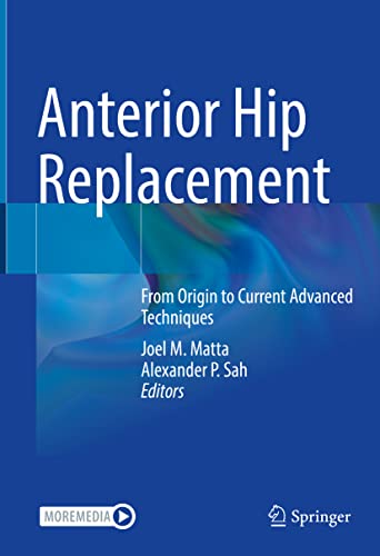 Anterior Hip Replacement: From Origin to Current Advanced Techniques
