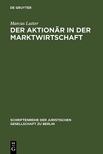 Der Aktionär in der Marktwirtschaft: Vortrag gehalten vor der Berliner Juristischen Gesellschaft am 8. November 1972 (Schriftenreihe der Juristischen Gesellschaft zu Berlin, Band 46)