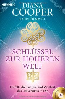 Schlüssel zur höheren Welt: Entfalte die Energie und Weisheit des Universums in dir