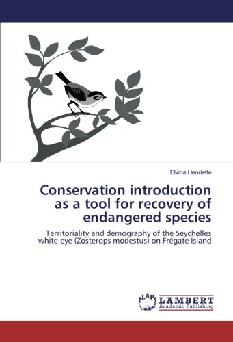 Conservation introduction as a tool for recovery of endangered species: Territoriality and demography of the Seychelles white-eye (Zosterops modestus) on Frégate Island