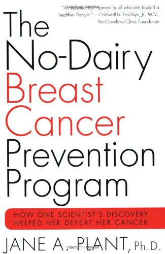 No-Dairy Breast Cancer Prevention Program: How One Scientist's Discovery Helped Her Defeat Her Cancer
