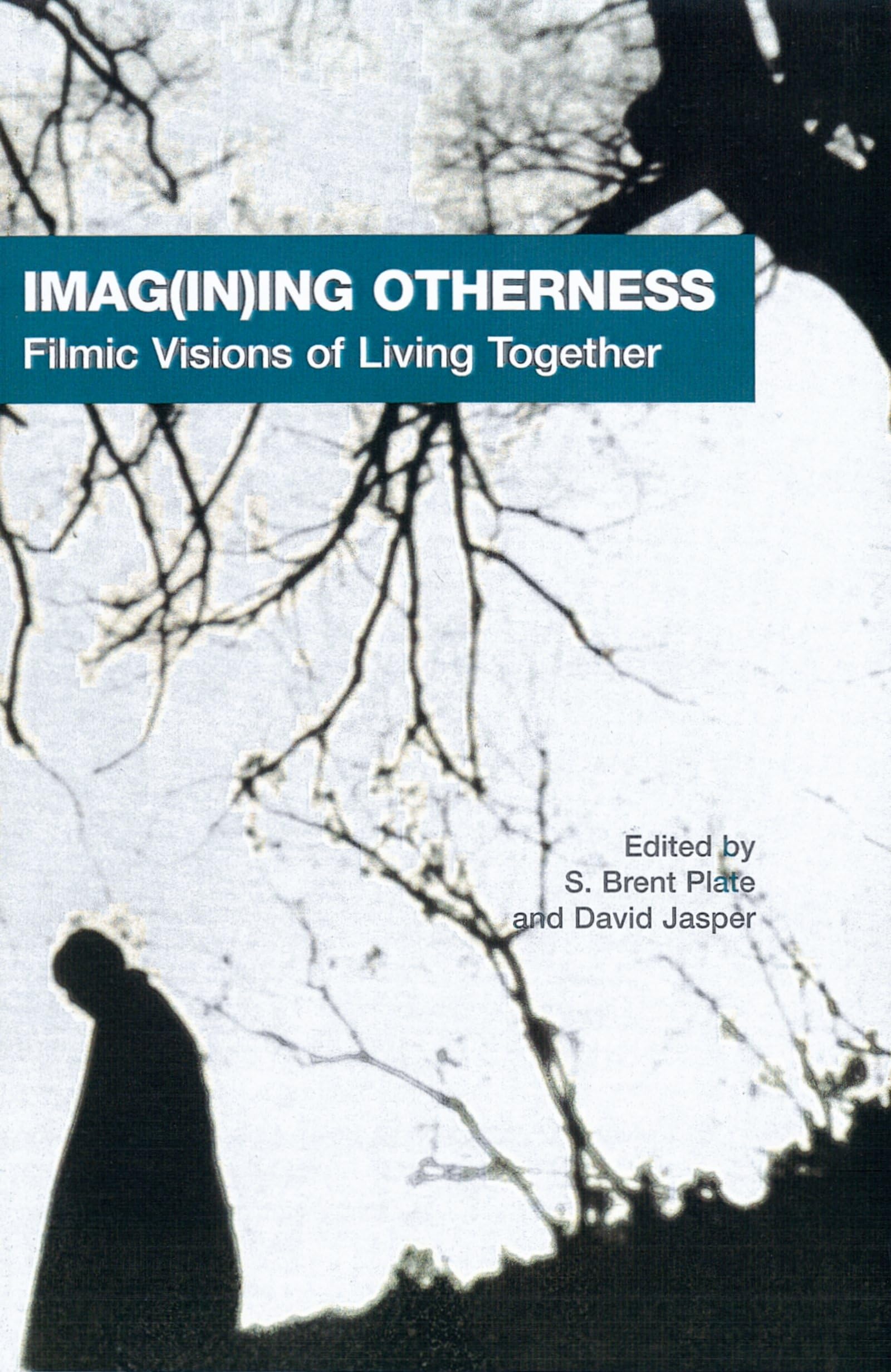 Imag(in)ing Otherness: Filmic Visions of Living Together (American Academy of Religion Cultural Criticism Series) (Aar Cultural Criticism Series, 7, Band 7)