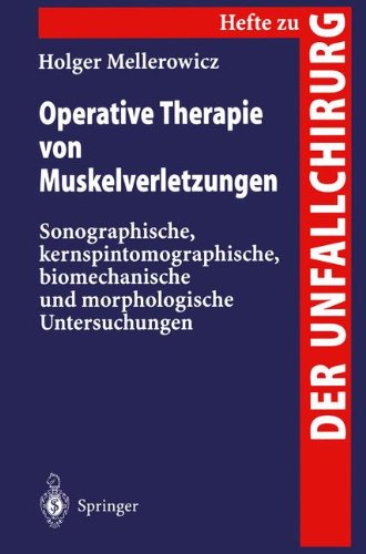 Operative Therapie von Muskelverletzungen: Sonographische, Kernspintomographische, Biomechanische und Morphologische Untersuchungen (Hefte zur Zeitschrift Der Unfallchirurg)