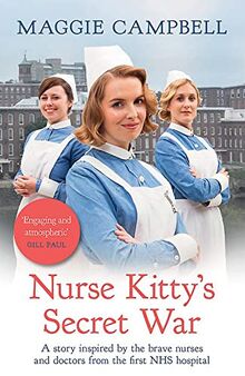 Nurse Kitty's Secret War: A novel inspired by the brave nurses and doctors from the first NHS hospital (Nurse Kitty, 1)