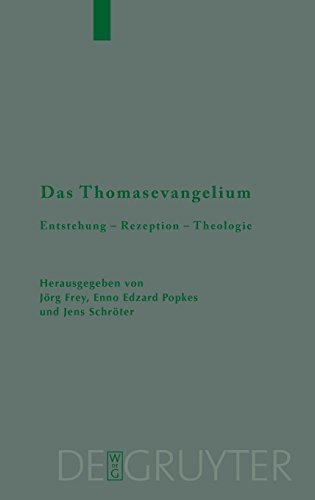 Das Thomasevangelium: Entstehung – Rezeption – Theologie (Beihefte zur Zeitschrift für die neutestamentliche Wissenschaft, Band 157)