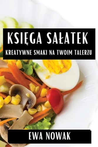 Ksi¿ga Sa¿atek: Kreatywne Smaki na Twoim Talerzu