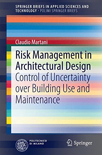 Risk Management in Architectural Design: Control of Uncertainty over Building Use and Maintenance (SpringerBriefs in Applied Sciences and Technology)