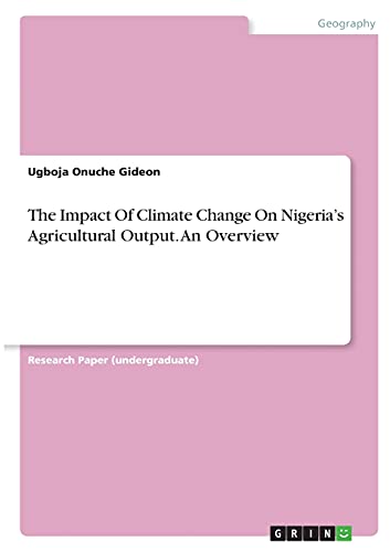 The Impact Of Climate Change On Nigeria¿s Agricultural Output. An Overview