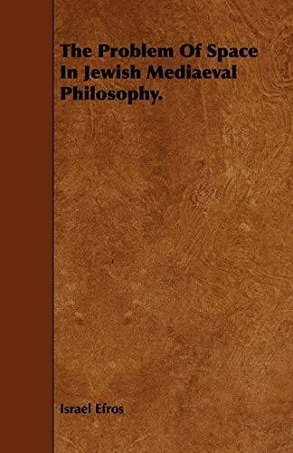The Problem Of Space In Jewish Mediaeval Philosophy.