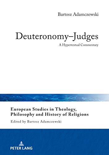 Deuteronomy–Judges: A Hypertextual Commentary (European Studies in Theology, Philosophy and History of Religions, Band 27)