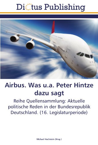 Airbus. Was u.a. Peter Hintze dazu sagt: Reihe Quellensammlung: Aktuelle politische Reden in der Bundesrepublik Deutschland. (16. Legislaturperiode)