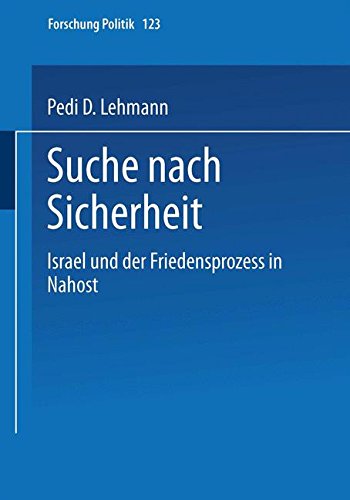 Suche nach Sicherheit: Israel Und Der Friedensprozeß In Nahost (Forschung Politik) (German Edition)