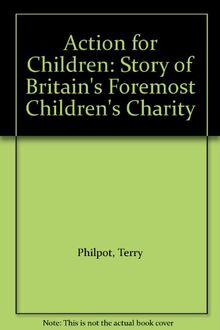 Action for Children: Story of Britain's Foremost Children's Charity