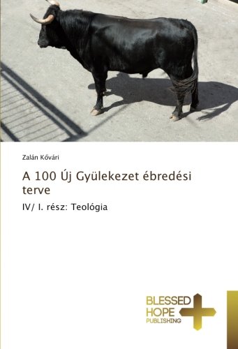 A 100 Új Gyülekezet ébredési terve: IV/ I. rész: Teológia