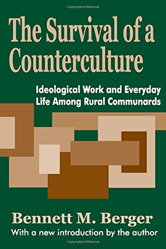 The Survival of a Counterculture: Ideological Work and Everyday Life Among Rural Communards