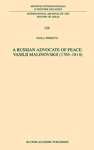 A Russian Advocate of Peace: Vasilii Malinovskii (1765–1814) (International Archives of the History of Ideas Archives internationales d'histoire des idées, 156, Band 156)