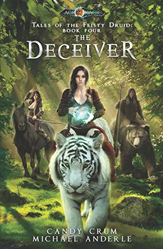 The Deceiver: Age Of Magic - A Kurtherian Gambit Series (Tales of the Feisty Druid, Band 4)