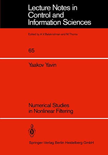 Numerical Studies in Nonlinear Filtering (Lecture Notes in Control and Information Sciences, 65, Band 65)