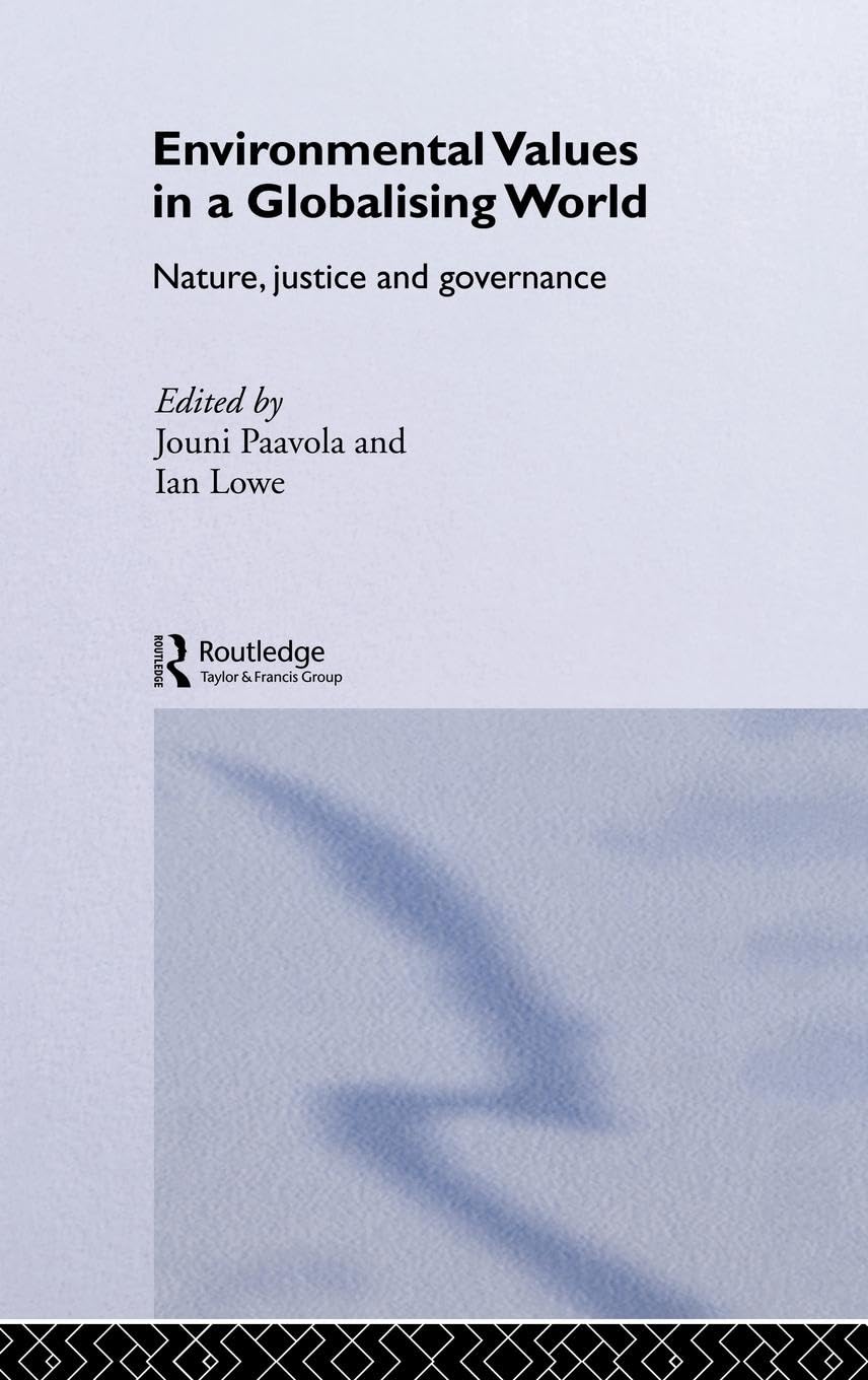 Environmental Values in a Globalizing World: Nature, Justice and Governance (Challenges of Globalisation)