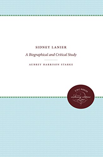 Sidney Lanier: A Biographical and Critical Study