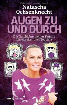 Augen zu und durch: Die Geschichte meiner Familie jenseits des roten Teppichs