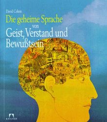 Die geheime Sprache von Geist, Verstand und Bewußtsein