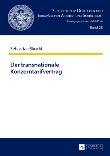 Der transnationale Konzerntarifvertrag (Schriften zum Deutschen und Europäischen Arbeits- und Sozialrecht)