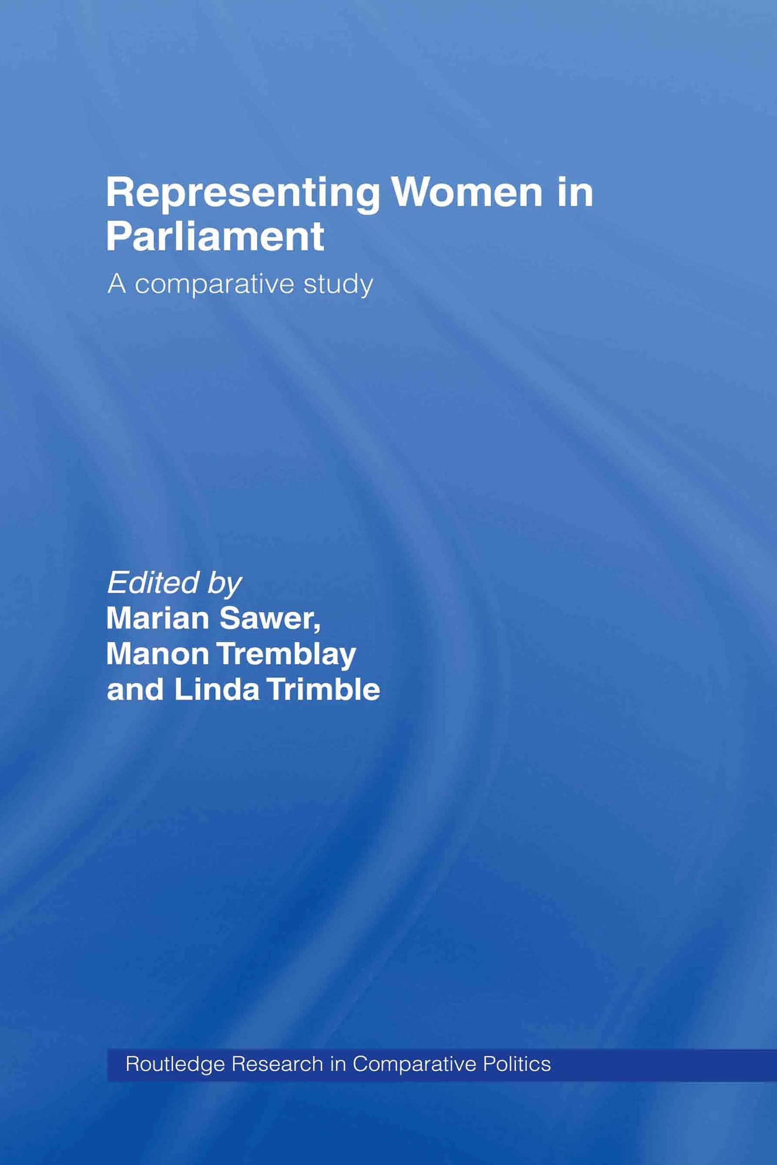 Representing Women in Parliament: A Comparative Study (Routledge Research in Comparative Politics, 14, Band 14)