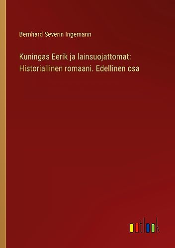 Kuningas Eerik ja lainsuojattomat: Historiallinen romaani. Edellinen osa