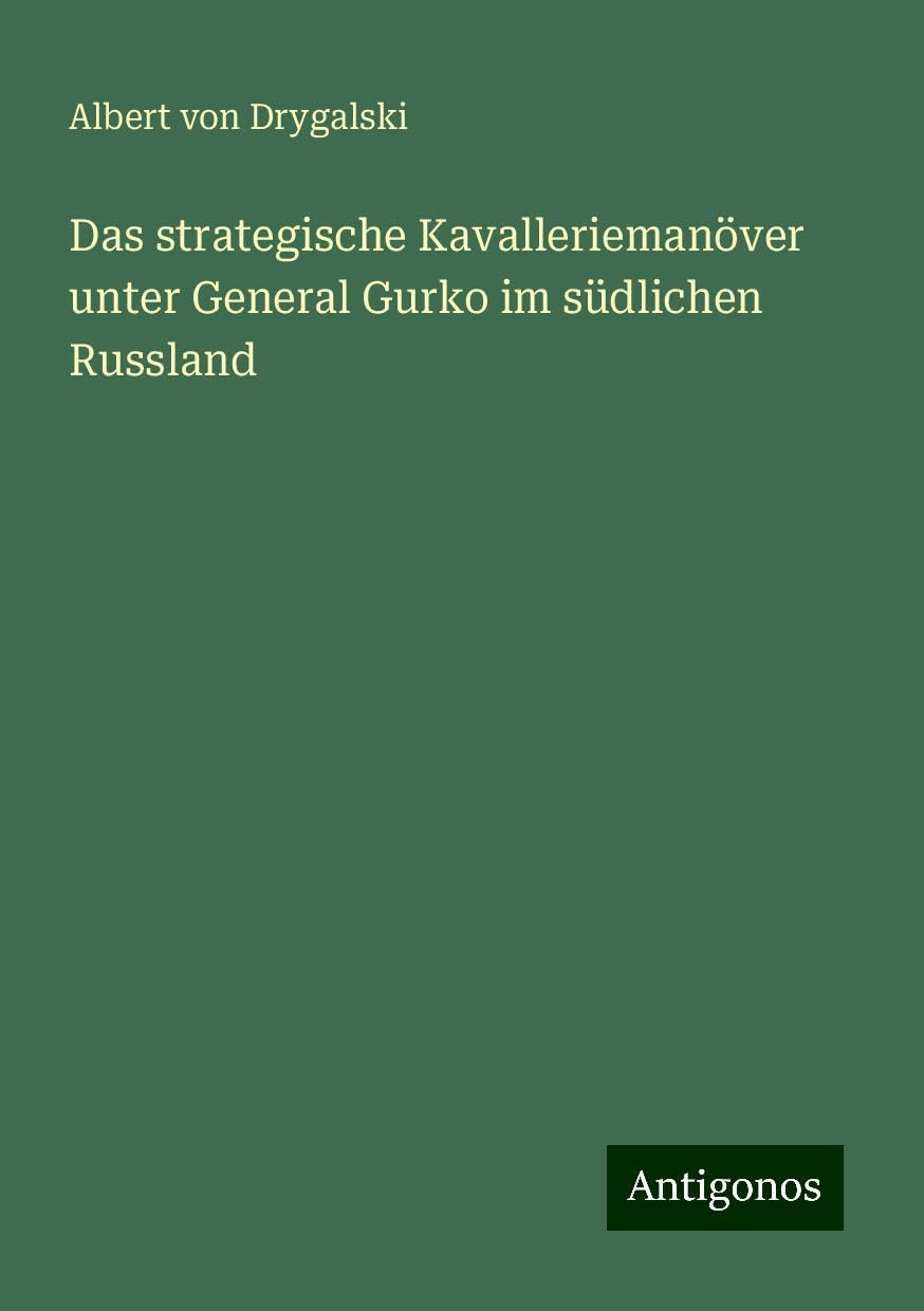 Das strategische Kavalleriemanöver unter General Gurko im südlichen Russland
