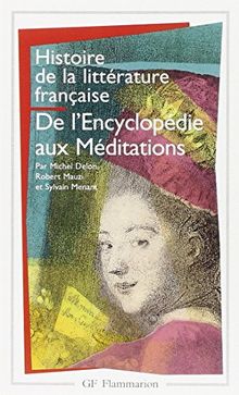 Histoire de la littérature française. Vol. 6. De l'Encyclopédie aux Méditations