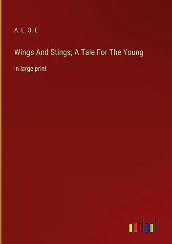 Wings And Stings; A Tale For The Young: in large print