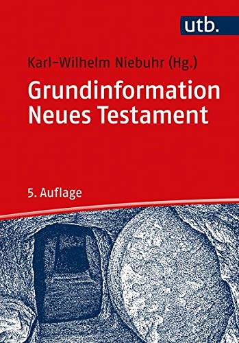 Grundinformation Neues Testament. Eine bibelkundlich-theologische Einführung