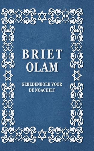 BRIET OLAM, GEBEDENBOEK VOOR DE NOACHIET: BRIT OLAM, Prayer Book for Noahides in Dutch